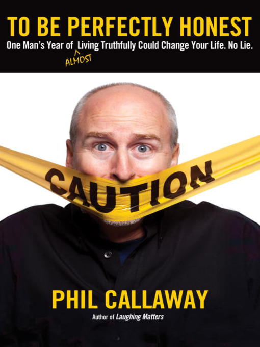 Title details for To Be Perfectly Honest by Phil Callaway - Available